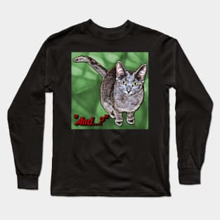 And...? Long Sleeve T-Shirt